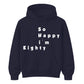 So Happy I'm Eighty Funny 80th Birthday Unisex Hoodie