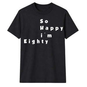 80th Birthday Gift So Happy I'm Eighty Graphic Unisex T Shirt Birthday Outfit