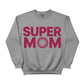 Super Mom Mother's Day Printed Unisex Sweatshirt