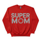 Super Mom Mother's Day Printed Unisex Sweatshirt