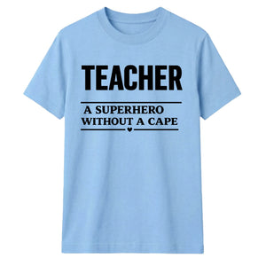 Superhero Without A Cape Thank You Teacher Unisex T-Shirt