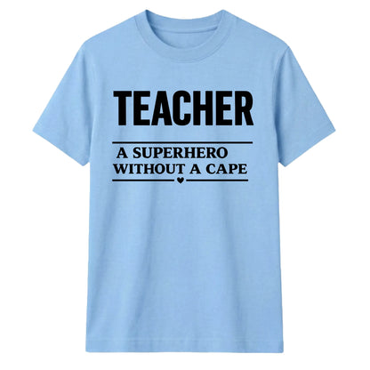 Superhero Without A Cape Thank You Teacher Unisex T-Shirt