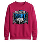 Talk Less Fight More Wrestling Unisex Sweatshirt