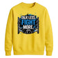Talk Less Fight More Wrestling Unisex Sweatshirt