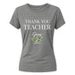 Thank You Teacher Grow School Ladies Fit T-Shirt