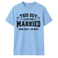 This Guy Is Getting Married Funny Groom Unisex T-Shirt