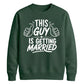 This Guy Is Getting Married Groom Unisex Sweatshirt