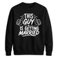 This Guy Is Getting Married Groom Unisex Sweatshirt