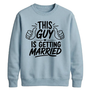 This Guy Is Getting Married Groom Unisex Sweatshirt