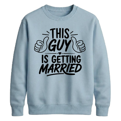 This Guy Is Getting Married Groom Unisex Sweatshirt