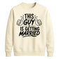 This Guy Is Getting Married Groom Unisex Sweatshirt