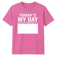 Today's My Day Birthday Unisex T-Shirt