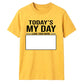 Today's My Day Birthday Unisex T-Shirt