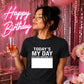 Today's My Day Birthday Unisex T-Shirt