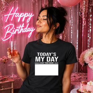 Birthday Gift T-Shirt | Today's My Day Design for Men & Women