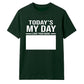 Today's My Day Birthday Unisex T-Shirt