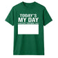 Today's My Day Birthday Unisex T-Shirt
