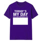 Today's My Day Birthday Unisex T-Shirt