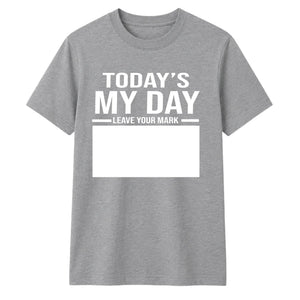 Birthday Gift T-Shirt | Today's My Day Design for Men & Women