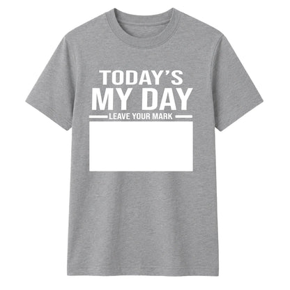 Today's My Day Birthday Unisex T-Shirt