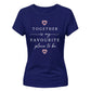 Together Favourite Place For Him For Her Gifts Ladies Fit T-Shirt
