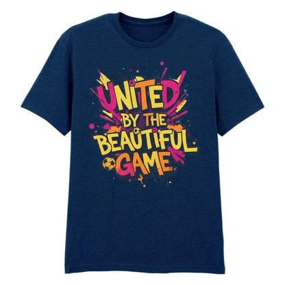 United by the Beautiful Game Football Printed Unisex Tshirt