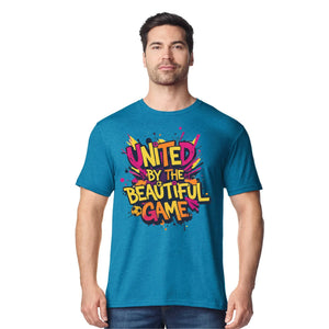 United by the Beautiful Game Football Printed Unisex Tshirt