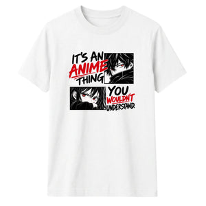 It is An Anime Thing Unisex Streetwear T Shirt