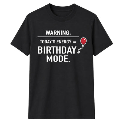 Warning Birthday Mode Unisex T-Shirt