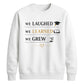We Laughed Learned School Leavers Unisex Sweatshirt