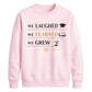 We Laughed Learned School Leavers Unisex Sweatshirt