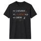 We Laughed Learned School Leavers Unisex T-Shirt