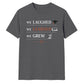 We Laughed Learned School Leavers Unisex T-Shirt