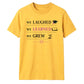 We Laughed Learned School Leavers Unisex T-Shirt