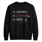 We Laughed Learned School Leavers Unisex Sweatshirt