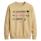 We Laughed Learned School Leavers Unisex Sweatshirt