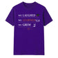 We Laughed Learned School Leavers Unisex T-Shirt