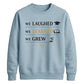 We Laughed Learned School Leavers Unisex Sweatshirt
