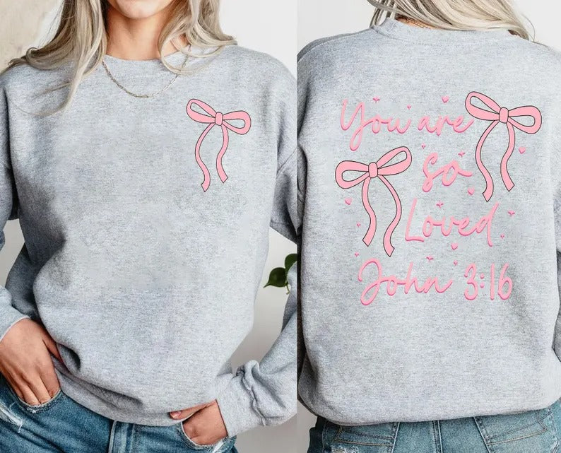 You Are So Loved Sweatshirt, Christian Bible Verse Sweatshirt, Valentines Day Coquette Front and Back printed Sweater, Valentine Day Gifts