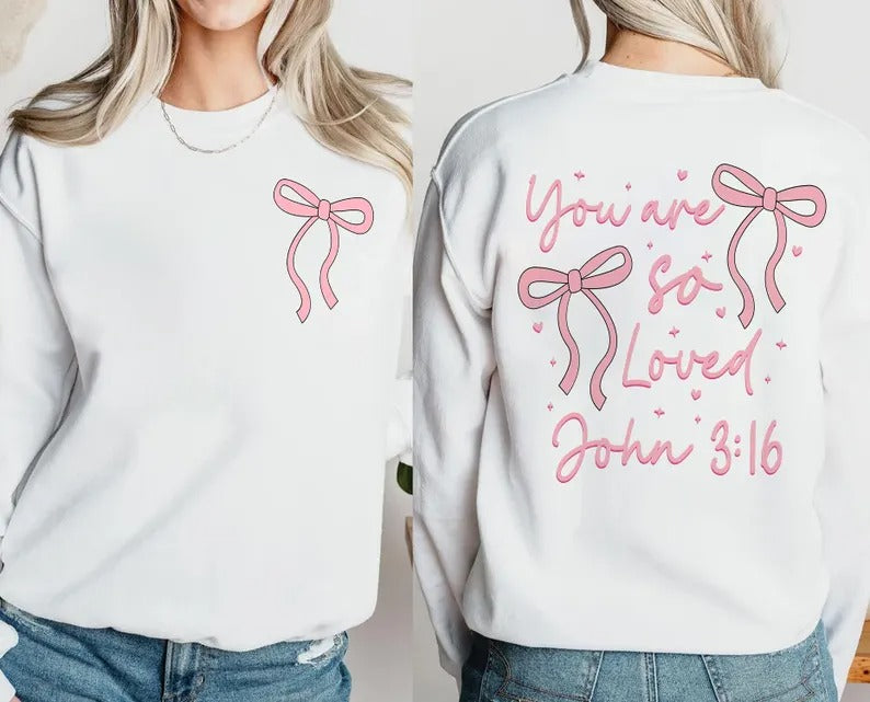 You Are So Loved Sweatshirt, Christian Bible Verse Sweatshirt, Valentines Day Coquette Front and Back printed Sweater, Valentine Day Gifts