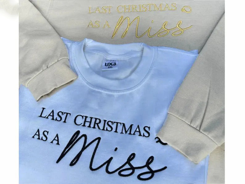 Christmas Embroidered Sweatshirt, Last Christmas as a Miss Sweatshirt, Future Bride To Be Xmas Eve Jumper, Christmas Party Outfits for Her
