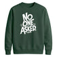 Witty Sarcastic No One Asked Slogan Print Unisex Sweatshirt