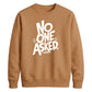 Witty Sarcastic No One Asked Slogan Print Unisex Sweatshirt