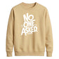 Witty Sarcastic No One Asked Slogan Print Unisex Sweatshirt