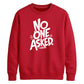 Witty Sarcastic No One Asked Slogan Print Unisex Sweatshirt
