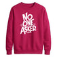 Witty Sarcastic No One Asked Slogan Print Unisex Sweatshirt