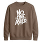 Witty Sarcastic No One Asked Slogan Print Unisex Sweatshirt