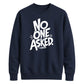 Witty Sarcastic No One Asked Slogan Print Unisex Sweatshirt