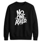 Witty Sarcastic No One Asked Slogan Print Unisex Sweatshirt