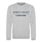 Women Cricket Everything Printed Unisex Sweatshirt - T20 Womens World Cup